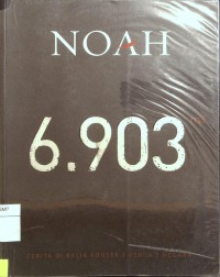 NOAH 6.903 : Cerita diBalik Konser 2 Benua 5 Negara