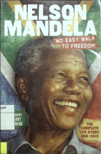 Nelson Mandela: no easy walk to freedom