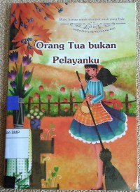 Orang Tua bukan Pelayanku