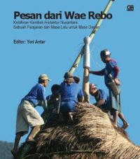 Pesan dari waerebo: kelahiran kembali arsitektur nusantara