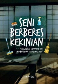 Seni Berberes Kekinian : Cara Cerdas Merapikan dan Membersihkan Ruang Masa Kini