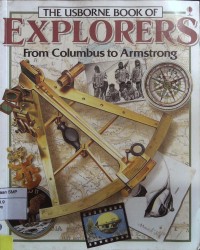 The Usborne Book of Explorers From Columbus to Armstrong