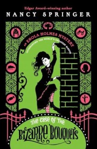 The case of the bizarre bouquets: an enola holmes mystery #3
