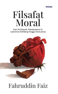 Image of Filsafat Moral: dari Al-Ghazali, Pakubuwana IV, Lawrence Kohlberg, hingga Hans Jonas