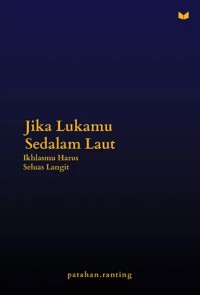 Jika Lukamu Sedalam Laut: Ikhlasmu Harus Seluas Langit